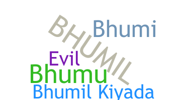 ชื่อเล่น - Bhumil