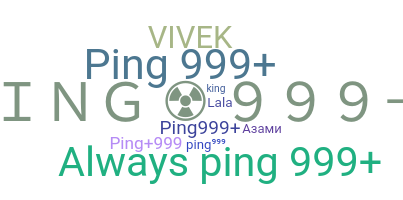 ชื่อเล่น - PING999