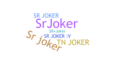 ชื่อเล่น - Srjoker