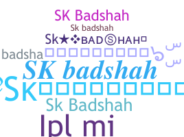 ชื่อเล่น - Skbadshah