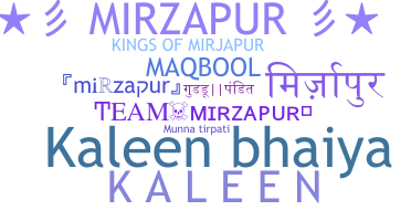 ชื่อเล่น - mirzapur