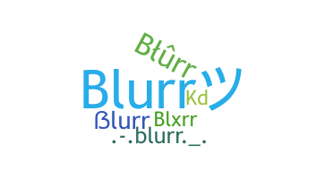 ชื่อเล่น - Blurr