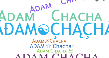 ชื่อเล่น - Adamchacha