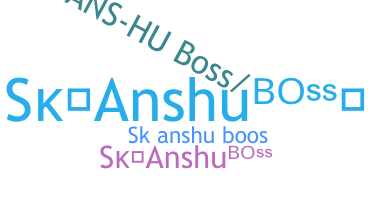 ชื่อเล่น - Skanshuboss
