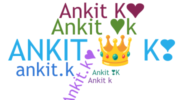ชื่อเล่น - Ankitk