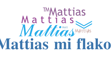 ชื่อเล่น - Mattias