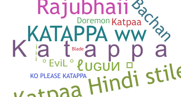 ชื่อเล่น - Katappa