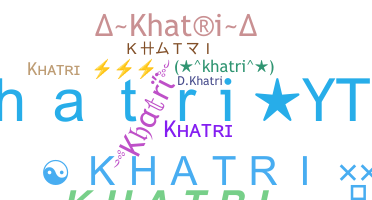 ชื่อเล่น - Khatri
