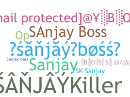ชื่อเล่น - Sanjayboss