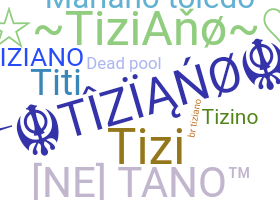 ชื่อเล่น - Tiziano