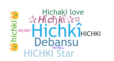 ชื่อเล่น - Hichki
