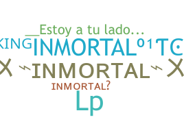 ชื่อเล่น - Inmortal