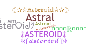 ชื่อเล่น - Asteroid