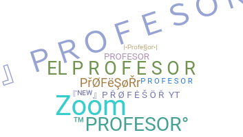 ชื่อเล่น - Profesor