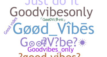 ชื่อเล่น - GoodVibes