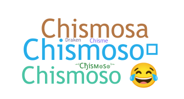 ชื่อเล่น - Chismoso