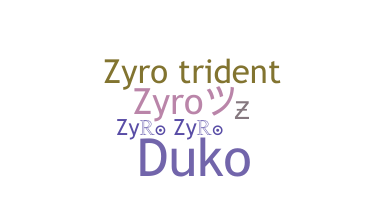ชื่อเล่น - Zyro