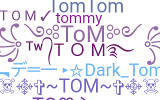 ชื่อเล่น - tom