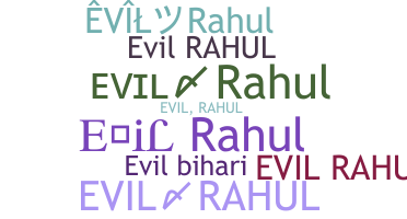 ชื่อเล่น - EvilRahul