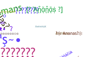 ชื่อเล่น - AnAnAs
